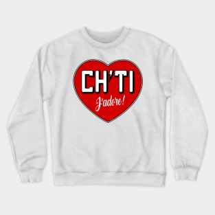 Ch'ti jadore Crewneck Sweatshirt